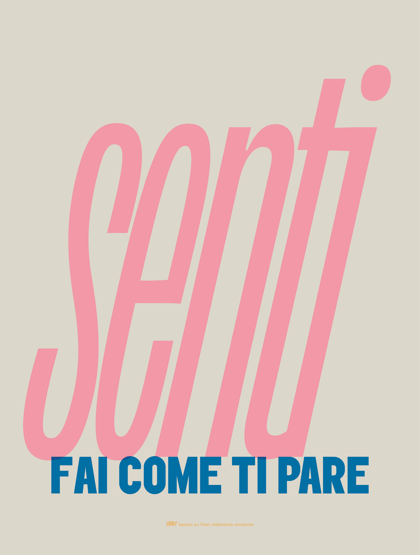 Senti...fai come ti pare