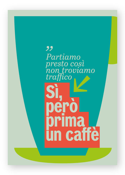 Partiamo  presto così non troviamo traffico_Sì, però prima un caffè