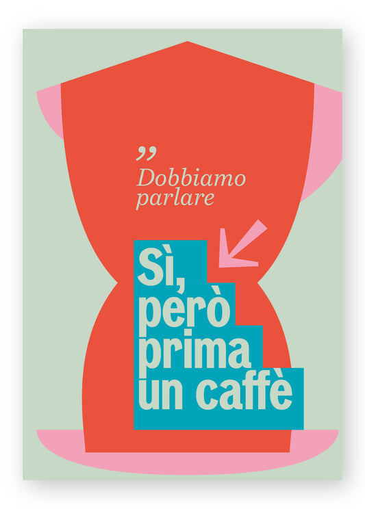 Dobbiamo parlare_Sì, però prima un caffè