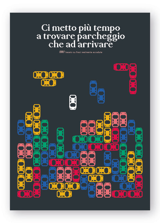 Ci metto più tempo a cercare parcheggio che ad arrivare