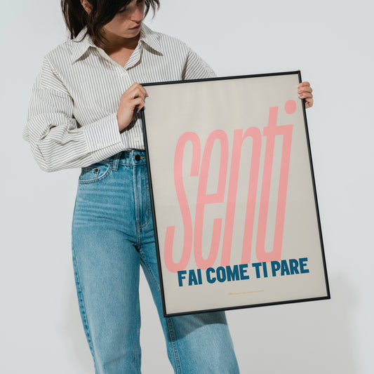 Senti...fai come ti pare